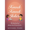 Knock Knock Jokes: The big book of funny knock knock jokes
