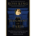 The Judgment of Paris: The Revolutionary Decade That Gave the World Impressionism