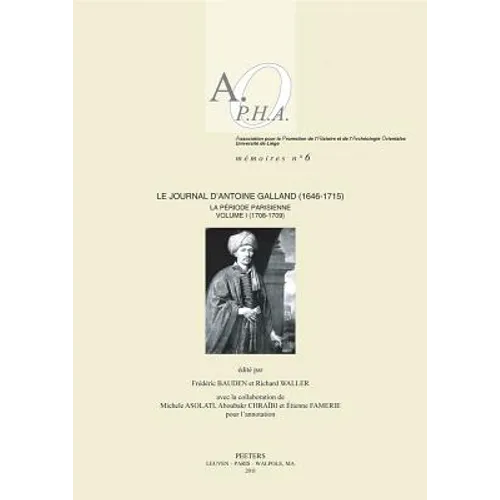 Le Journal d'Antoine Galland (1646-1715): La Periode Parisienne. Volume I: 1708-1709