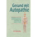 Gesund Mit Autopathie: Selbstbehandlung Mit Der Homoopathischen Information Des Eigenen Korpers