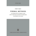 Formal Methods: An Introduction to Symbolic Logic and to the Study of Effective Operations in Arithmetic and Logic