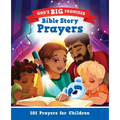 God's Big Promises Bible Story Prayers: 101 Prayers for Children