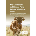 Key Questions in Clinical Farm Animal Medicine, Volume 1: Principles of Disease Examination, Diagnosis and Management