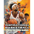 Inspirational Basketball Stories for Young Readers: Discover Teamwork, Dedication, and the Magic of Basketball