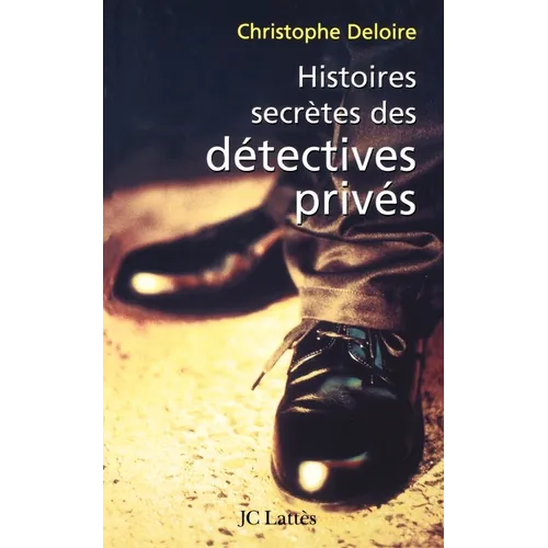 Histoires secrètes des détectives privés