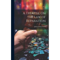 A Treatise On the Law of Reparation