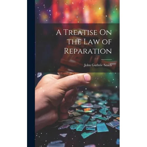 A Treatise On the Law of Reparation