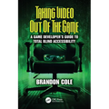 Taking Video Out of the Game: A Game Developer's Guide to Total Blind Accessibility