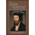 The John the Baptist of the Reformation: A Memoir of John Huss