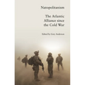 Natopolitanism: The Atlantic Alliance Since the Cold War