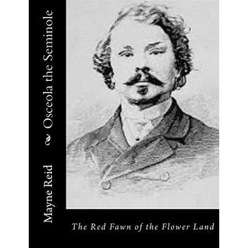 Osceola the Seminole: The Red Fawn of the Flower Land