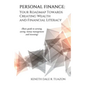 Personal Finance: Your Roadmap Towards Creating Wealth and Financial Literacy: (Basic Guide to Earning, Saving, Money Management and Investing)