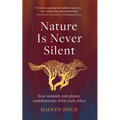 Nature Is Never Silent: How Animals and Plants Communicate with Each Other