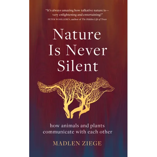 Nature Is Never Silent: How Animals and Plants Communicate with Each Other
