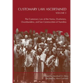 Customary Law Ascertained Volume 3. The Customary Law of the Nama, Ovaherero, Ovambanderu, and San Communities of Namibia