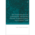 The Nationality of Corporate Investors Under International Investment Law