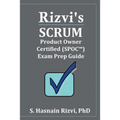 Rizvi's Scrum Product Owner Certified (SPOC(TM)) Exam Prep Guide