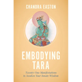 Embodying Tara: Twenty-One Manifestations to Awaken Your Innate Wisdom