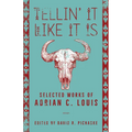 Tellin' It Like It Is: Selected Works of Adrian C. Louis