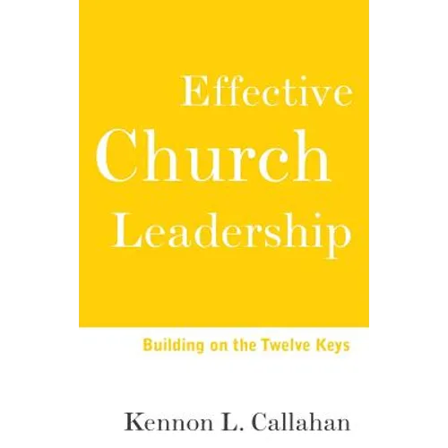 Effective Church Leadership: Building on the Twelve Keys