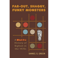 Far-Out, Shaggy, Funky Monsters: A What-It-Is History of Bigfoot in the 1970s