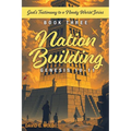 Nation Building Genesis 10-11: God's Testimony to a Needy World Series - Book Three