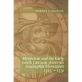 Mysticism and the Early South German - Austrian Anabaptist Movement 1525 - 1531