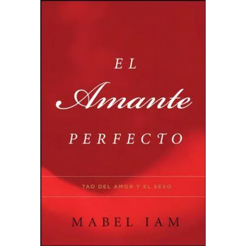 El Amante Perfecto: Tao del Amor y el Sexo