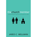 The Church Member: Understanding Your Place in the Body of Christ
