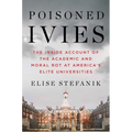 Poisoned Ivies: The Inside Account of the Academic and Moral Rot at America's Elite Universities