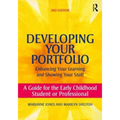 Developing Your Portfolio - Enhancing Your Learning and Showing Your Stuff: A Guide for the Early Childhood Student or Professional