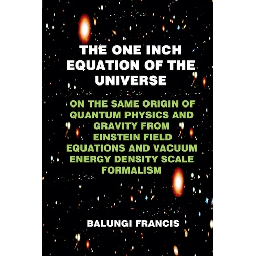 The One Inch Equation of the Universe: On the Same Origin of Quantum Physics and Gravity From Einstein Field Equations and Vacuum Energy Density Scale