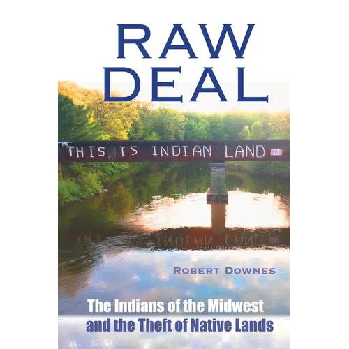 Raw Deal - The Indians of the Midwest and the Theft of Native Lands