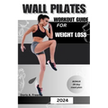 Wall Pilates Workout Guide for Weight Loss: A low impact guide to tone glutes, shape abs improve strength & core to achieve flexibility and balance, f