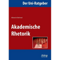 Der Uni-Ratgeber: Akademische Rhetorik.