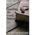 Second Timothy: Guarding the Good Deposit