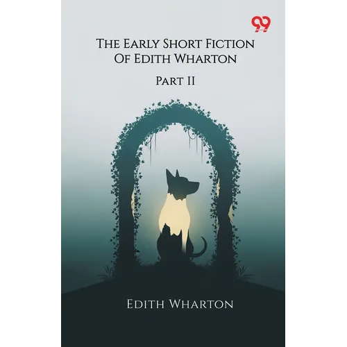 The Early Short Fiction Of Edith Wharton Part II