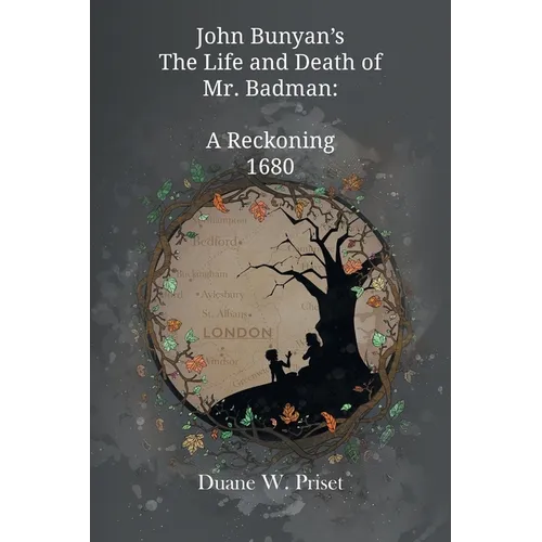 John Bunyan's The Life and Death of Mr. Badman: A Reckoning 1680