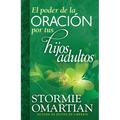 El Poder de la Oración Por Tus Hijos Adultos = The Power of Praying for Your Adult Children