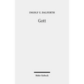 Gott: Philosophisch-Theologische Denkversuche