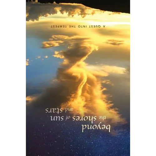 beyond the shores of sun and stars: a quest into the tempest