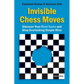 Invisible Chess Moves: Discover Your Blind Spots and Stop Overlooking Simple Wins