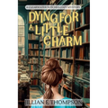Dying For A Little Charm: A Clearwater Witches Cozy Mystery