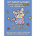 Dot Marker Alphabet Activity Book With Animals For Toddlers Age 2-5: Teach Kids How To Write Letters And Numbers With Fun And Creativity