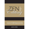 Zen in the Art of Editing: Zen Stories and Enlightening Lessons for Editors, Proofreaders, and Other Publishing Professionals
