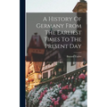 A History Of Germany From The Earliest Times To The Present Day