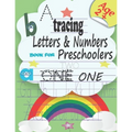 Tracing letters & numbers book for preschoolers: Pen Control, Line Tracing, Alphabet, Numbers, Sight Words pre-handwriting practice book for Preschool