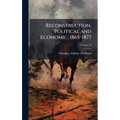 Reconstruction, Political and Economic, 1865-1877