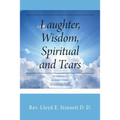 Laughter, Wisdom, Spiritual and Tears