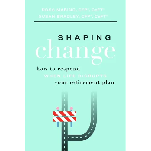 Shaping Change: How to Respond When Life Disrupts Your Retirement Plan